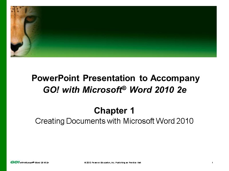 PowerPoint Presentation to Accompany GO! with Microsoft® Word 2010 2e Chapter 1 Creating Documents